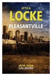 Pleasantville by Attica Locke
